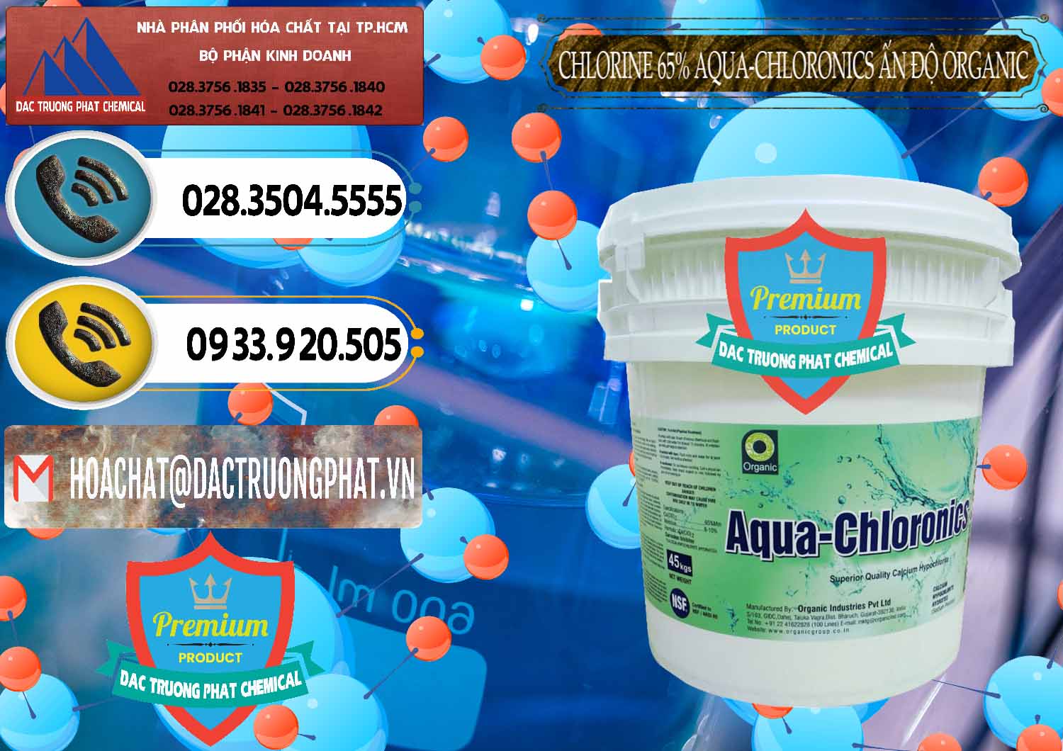 Đơn vị phân phối _ bán Chlorine – Clorin 65% Aqua-Chloronics Ấn Độ Organic India - 0210 - Nơi chuyên nhập khẩu - phân phối hóa chất tại TP.HCM - hoachatdetnhuom.vn